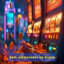 bets autorizadas no brasil